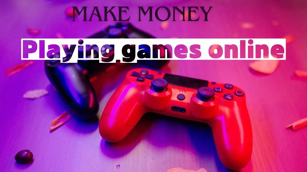 Make Money Playing games online