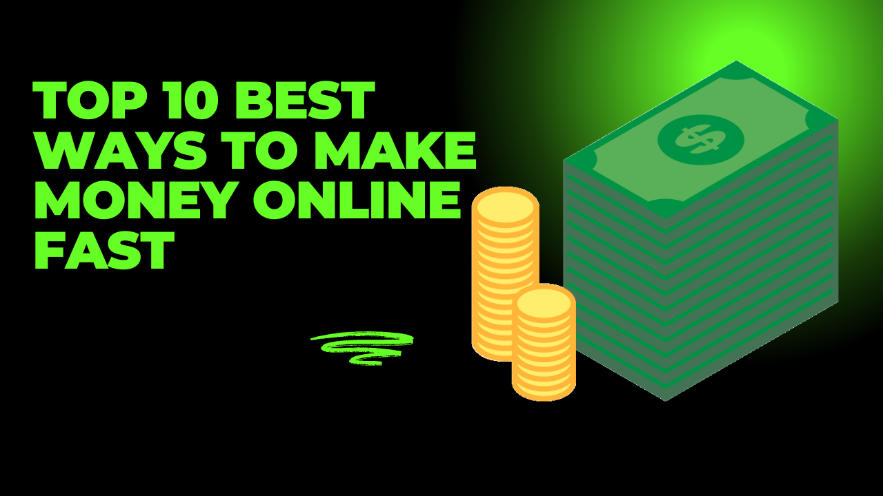 Top 10 Best Ways to Make Money Online Fast